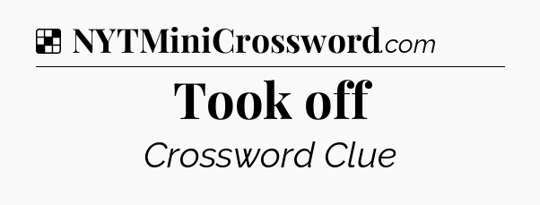 Solution: Took off - NYT Crossword