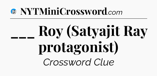 ___ Roy (Satyajit Ray protagonist) Crossword Clue