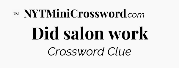 Did salon work - WSJ Crossword