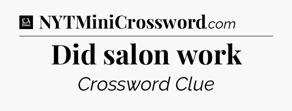 Did salon work - LA Times Crossword