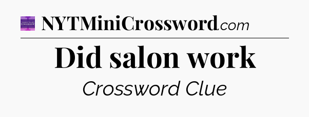 Did salon work - Thomas Joseph Crossword