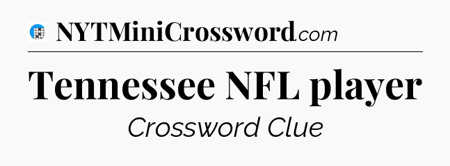 Tennessee NFL player Crossword Clue