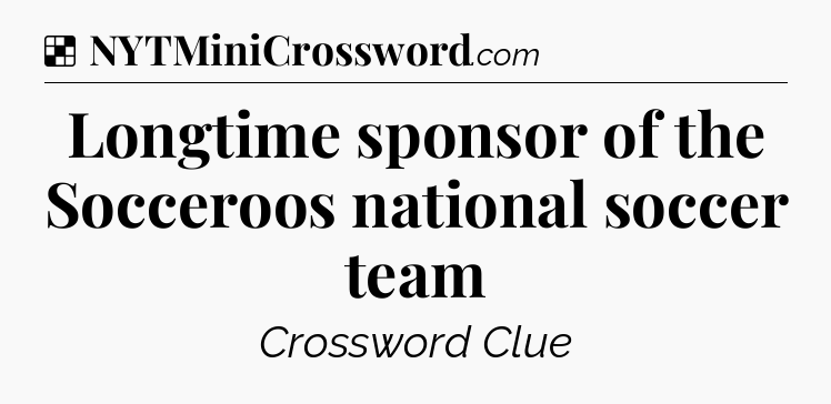 Solution: Longtime sponsor of the Socceroos national soccer team - NYT Crossword