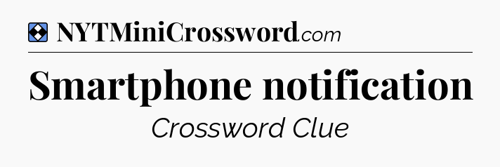 Solution: Smartphone notification - NYT Mini Crossword