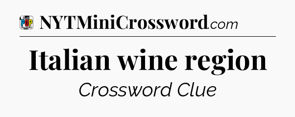 Italian wine region Crossword Clue
