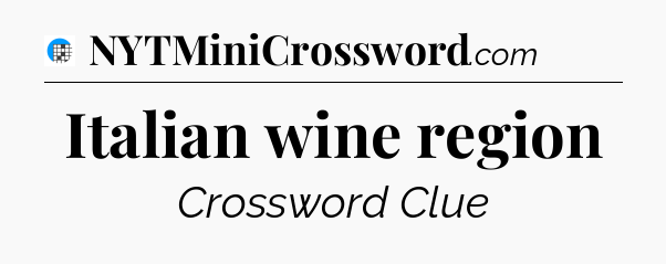 Italian wine region Crossword Clue