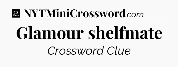 Glamour shelfmate - LA Times Crossword