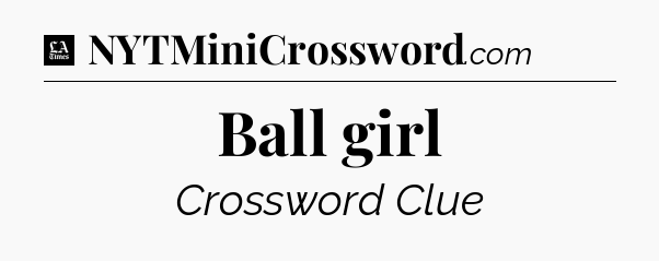 Ball girl - LA Times Crossword