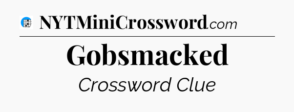 Gobsmacked Crossword Clue