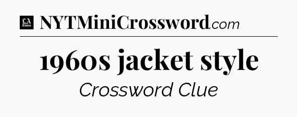 1960s jacket style - LA Times Crossword