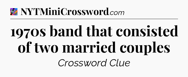 1970s band that consisted of two married couples Crossword Clue