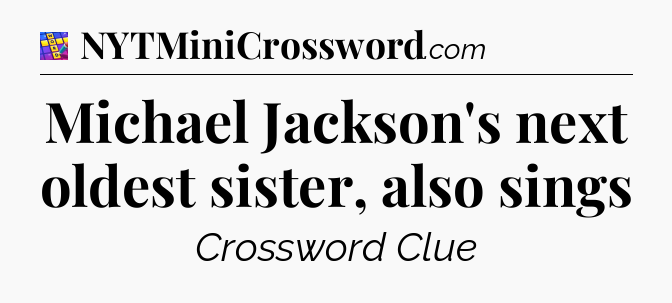 Michael Jackson's next oldest sister, also sings Codycross