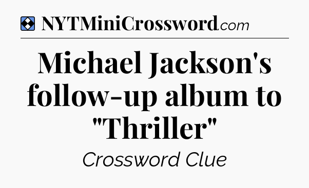 Solution: Michael Jackson's follow-up album to 