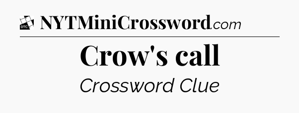Crow's call - Daily Themed Mini Crossword