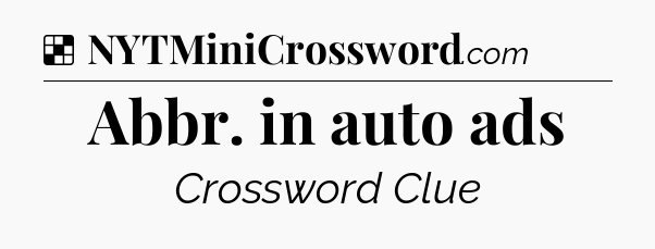 Solution: Abbr. in auto ads - NYT Crossword
