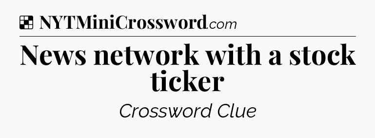 Solution: News network with a stock ticker - NYT Crossword