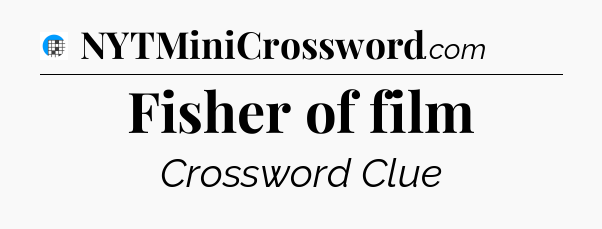 Fisher of film Crossword Clue