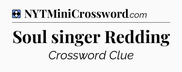 Solution: Soul singer Redding - NYT Mini Crossword