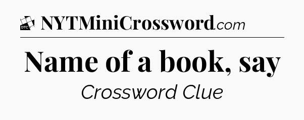 Name of a book, say - Daily Themed Classic Crossword