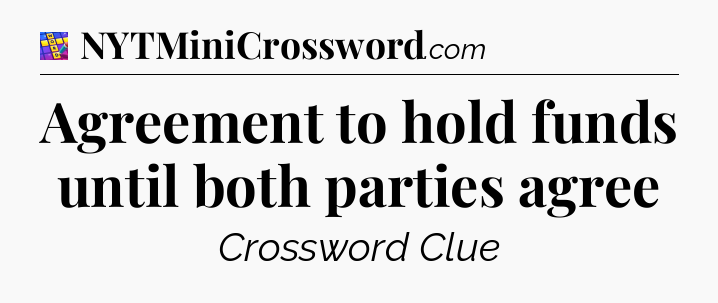 Agreement to hold funds until both parties agree Codycross