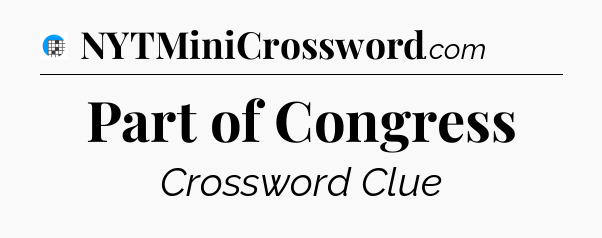 Part of Congress Crossword Clue