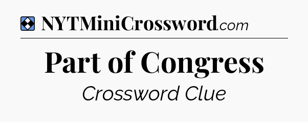 Solution: Part of Congress - NYT Mini Crossword