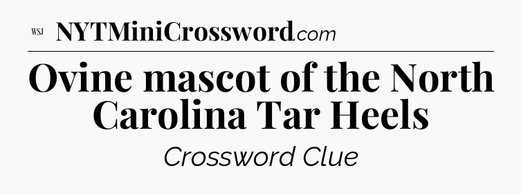 Ovine mascot of the North Carolina Tar Heels - WSJ Crossword