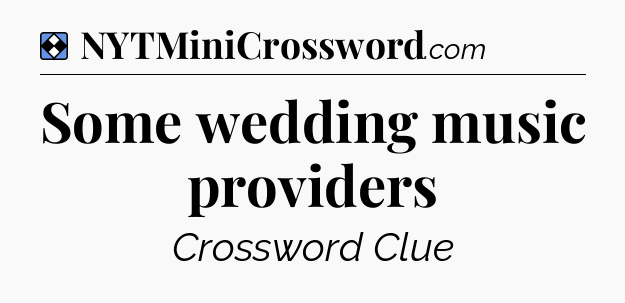 Solution: Some wedding music providers - NYT Mini Crossword