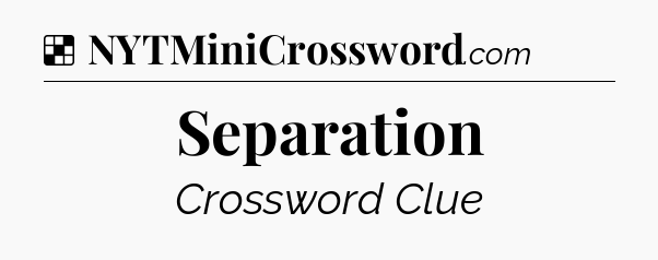 Solution: Separation - NYT Crossword