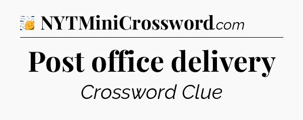 Post office delivery - 7 Little Words
