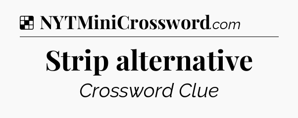 Solution: Strip alternative - NYT Crossword