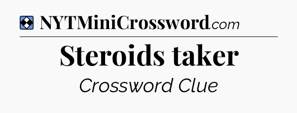 Solution: Steroids taker - NYT Mini Crossword