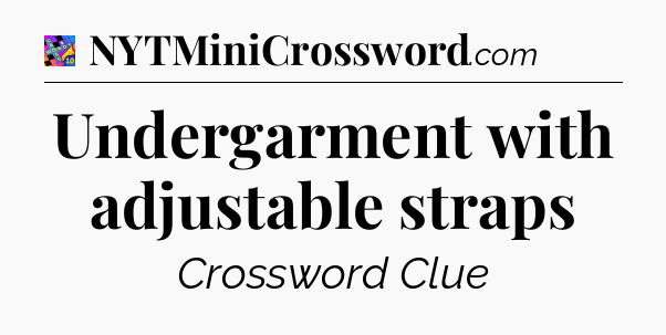 Undergarment with adjustable straps Crossword Clue