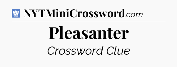 Pleasanter Puzzle Page Crossword Clue