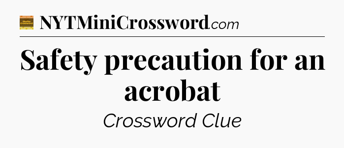 Safety precaution for an acrobat - Eugene Sheffer Crossword