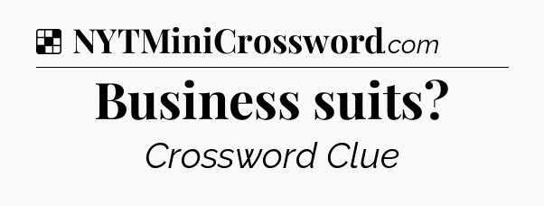 Solution: Business suits - NYT Crossword