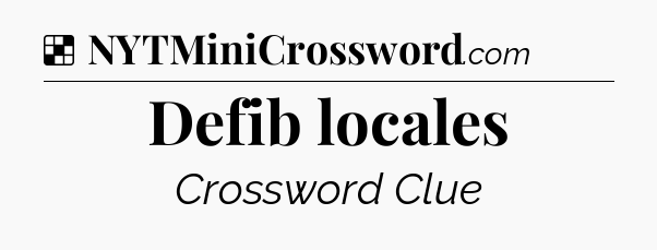 Solution: Defib locales - NYT Crossword