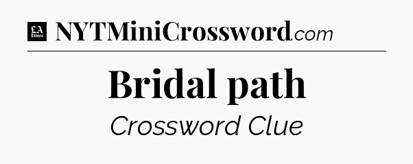 Bridal path - LA Times Crossword