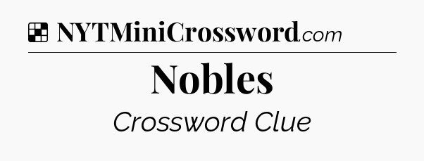 Solution: Nobles - NYT Crossword