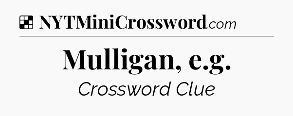 Solution: Mulligan, e.g - NYT Crossword