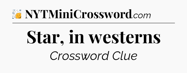 Star, in westerns - 7 Little Words