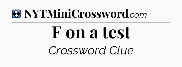 Solution: F on a test - NYT Mini Crossword