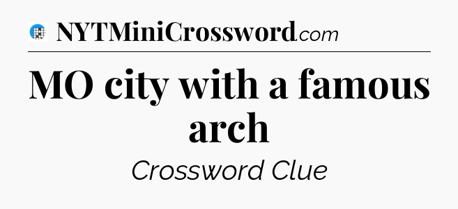 MO city with a famous arch Crossword Clue