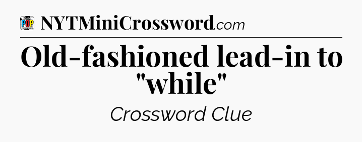 Old-fashioned lead-in to 