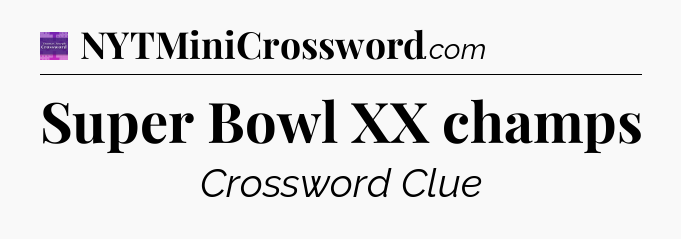 Super Bowl XX champs - Thomas Joseph Crossword