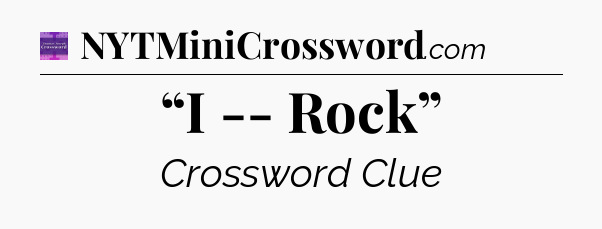 “I -- Rock” - Thomas Joseph Crossword
