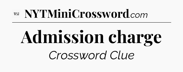 Admission charge - WSJ Crossword