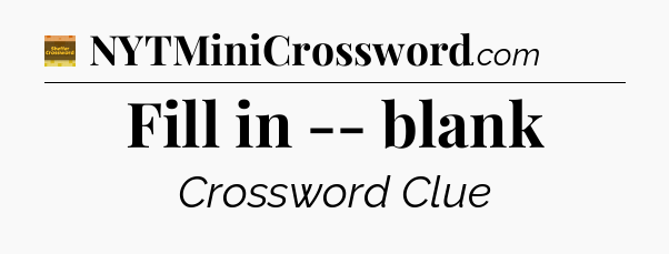 Fill in -- blank crossword clue Eugene Sheffer