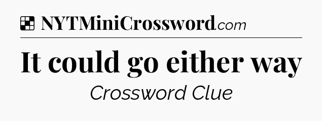Solution: It could go either way - NYT Crossword