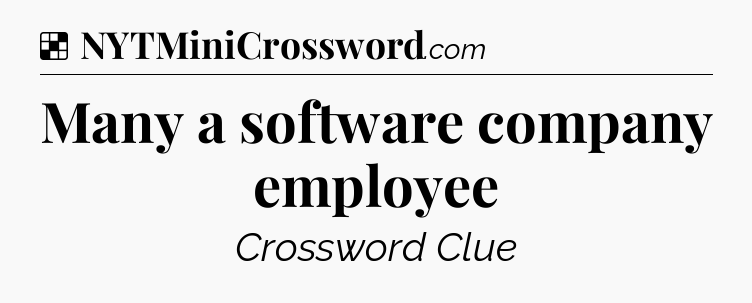 Solution: Many a software company employee - NYT Crossword